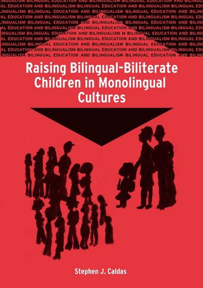 Raising Bilingual-Biliterate Children in Monolingual Cultures