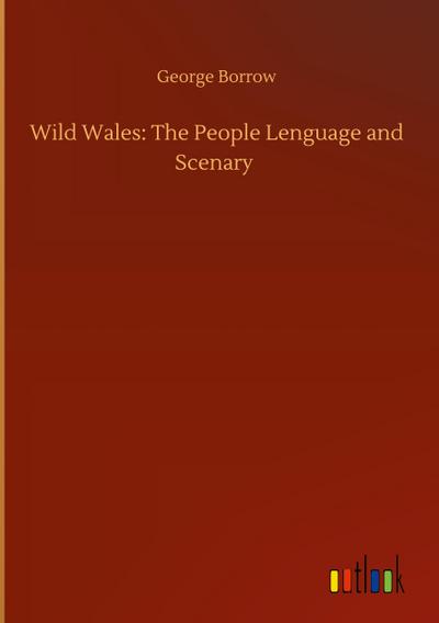 Wild Wales: The People Lenguage and Scenary