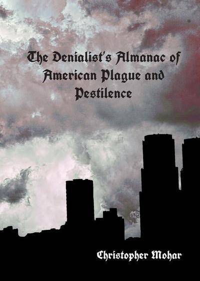 The Denialist’s Almanac of American Plague and Pestilence