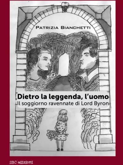 Dietro la leggenda, l’uomo. Il soggiorno ravennate di Lord Byron
