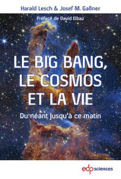 Le Big Bang, le cosmos et la vie