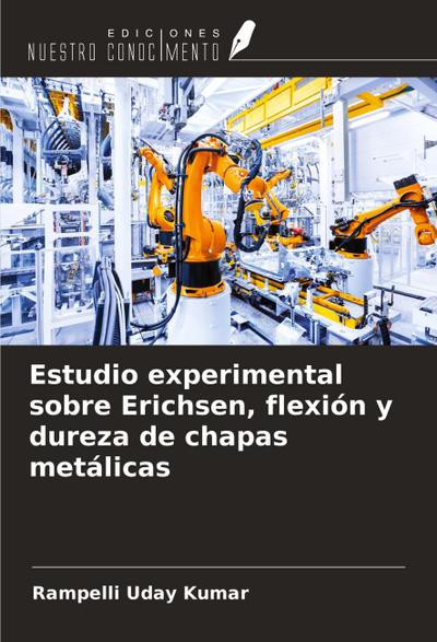 Estudio experimental sobre Erichsen, flexión y dureza de chapas metálicas