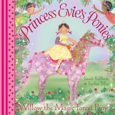 Princess Evie’s Ponies: Willow the Magic Forest Pony