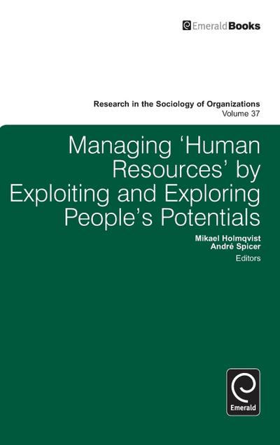 Managing ’Human Resources’ by Exploiting and Exploring People’s Potentials