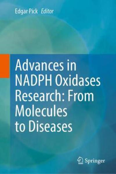Advances in NADPH Oxidases Research: From Molecules to Diseases