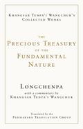 The Precious Treasury of the Fundamental Nature (The Collected Works of Khangsar Tenpa’i Wangchuk)