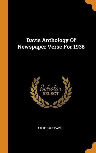 Davis Anthology Of Newspaper Verse For 1938