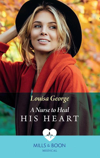 A Nurse To Heal His Heart (Mills & Boon Medical)