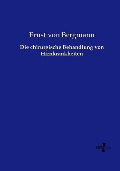 Die chirurgische Behandlung von Hirnkrankheiten