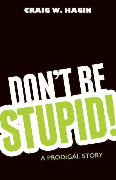 Don’t Be Stupid!
