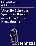 Über die Lehre des Spinoza in Briefen an den Herrn
