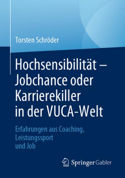 Hochsensibilität - Jobchance oder Karrierekiller in der VUCA-Welt
