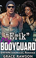Erik My Bodyguard - BWWM Interracial Romance