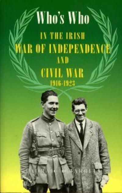 Who’s Who in the Irish War of Independence and Civil War