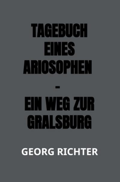 Tagebuch eines Ariosophen - Ein Weg zur Gralsburg