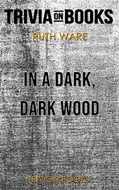 In a Dark, Dark Wood by Ruth Ware (Trivia-On-Books)