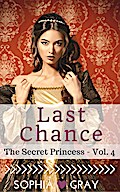 Last Chance (The Secret Princess - Vol. 4)