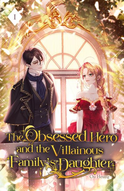 The Obsessed Hero and the Villainous Family’s Daughter