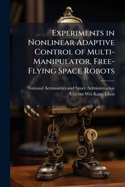Experiments in Nonlinear Adaptive Control of Multi-Manipulator, Free-Flying Space Robots