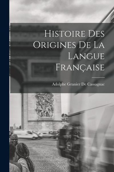 Histoire Des Origines De La Langue Française