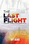 The Last Flight: A Personal Journey To Rediscovering Values