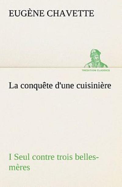 La conquête d’une cuisinière I Seul contre trois belles-mères