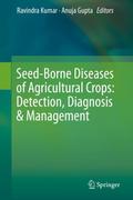 Seed-Borne Diseases of Agricultural Crops: Detecti