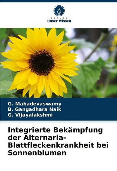 Integrierte Bekämpfung der Alternaria-Blattfleckenkrankheit bei Sonnenblumen