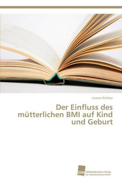 Der Einfluss des mütterlichen BMI auf Kind und Geburt