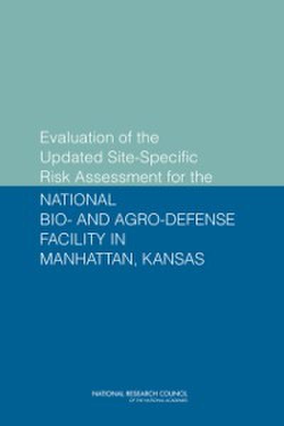 Evaluation of the Updated Site-Specific Risk Assessment for the National Bio- and Agro-Defense Facility in Manhattan, Kansas