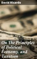 On The Principles of Political Economy, and Taxati