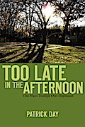 TOO LATE IN THE AFTERNOON