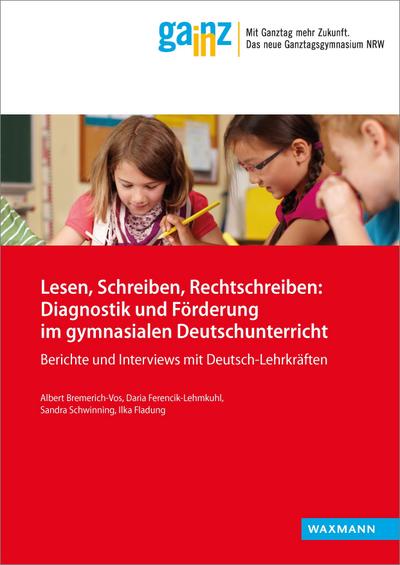 Lesen, Schreiben, Rechtschreiben: Diagnostik und Förderung im gymnasialen Deutschunterricht