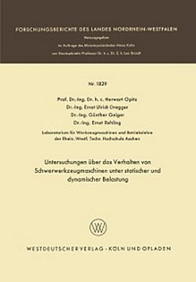Untersuchungen über das Verhalten von Schwerwerkzeugmaschinen unter statischer und dynamischer Belastung