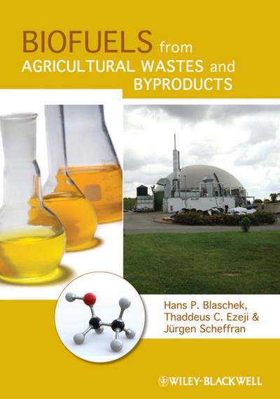 Biofuels from Agricultural Wastes and Byproducts