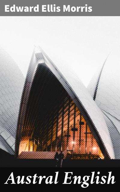 Austral English (eBook, EPUB) - Edward Ellis Morris