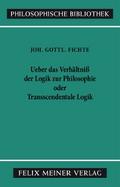 Über das Verhältniss der Logik zur Philosophie oder Transscendentale Logik