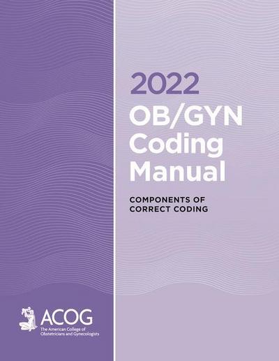 Acog: 2022 Ob/GYN Coding Manual