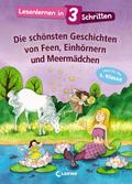 Die schönsten Geschichten von Feen, Einhörnern und Meermädchen von  | Buch