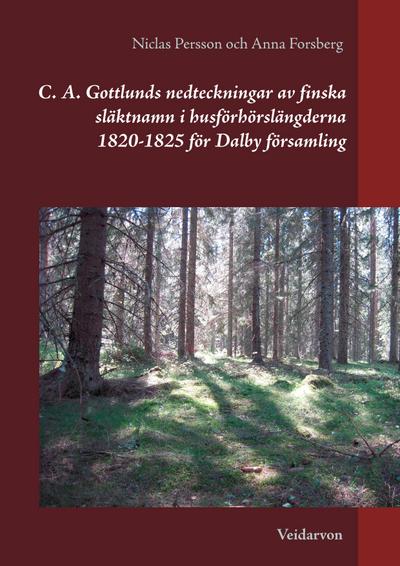 C. A. Gottlunds nedteckningar av finska släktnamn i husförhörslängderna 1820-1825 för Dalby församling