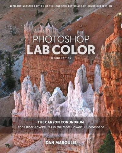 Photoshop Lab Color: The Canyon Conundrum and Other Adventures in the Most Powerful Colorspace