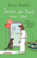 Jesus, der Hund muss raus von Jonas Goebel | Buch