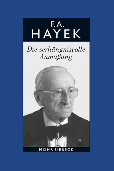 Gesammelte Schriften in deutscher Sprache Die verhängnisvolle Anmaßung. Die Irrtümer des Sozialismus