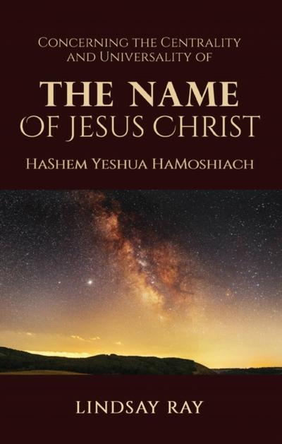 The Centrality and Universality of the Name of Jesus Christ