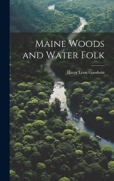 Maine Woods and Water Folk