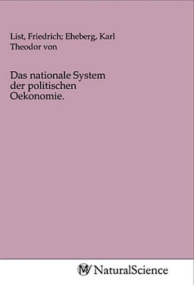 Das nationale System der politischen Oekonomie.