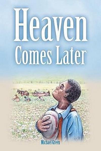 HEAVEN COMES LATER