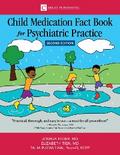 Child Medication Fact Book for Psychiatric Practice, Second Edition