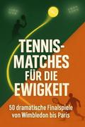 Tennis-Matches für die Ewigkeit