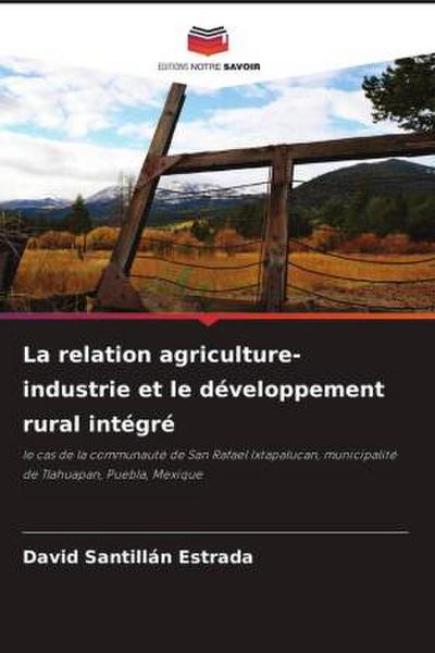 La relation agriculture-industrie et le développement rural intégré